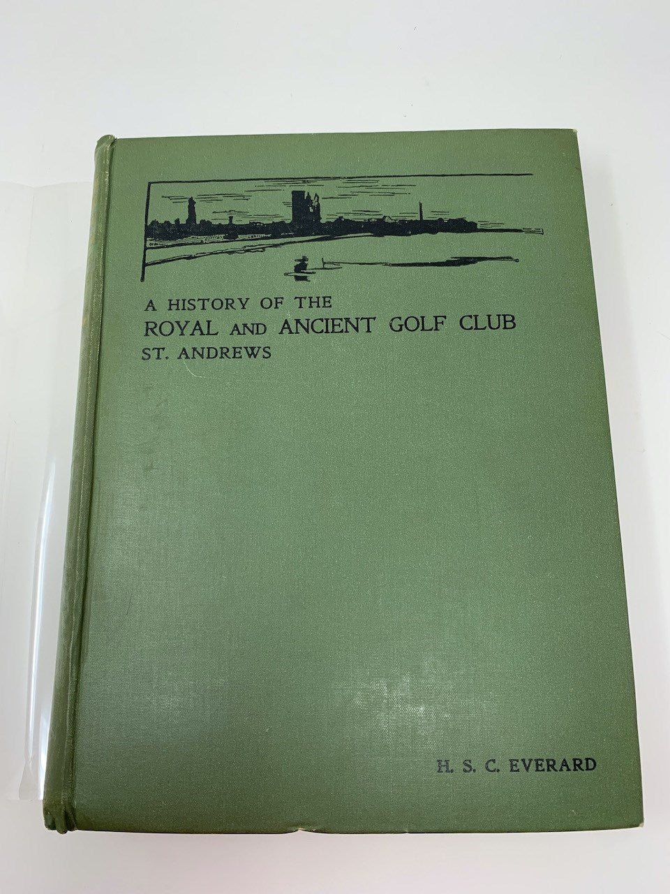 A History Of The Royal And Ancient Golf Club, St. Andrews 1754-1900 By Everard, H.S.C.