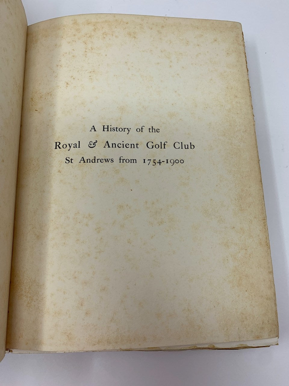 A History Of The Royal And Ancient Golf Club, St. Andrews 1754-1900 By Everard, H.S.C.